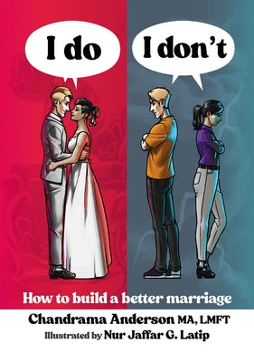 I Do I Don't: How to Build a Better Marriage by Anderson Ma Lmft, Chandrama