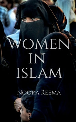 Women In Islam by Reema, Noora