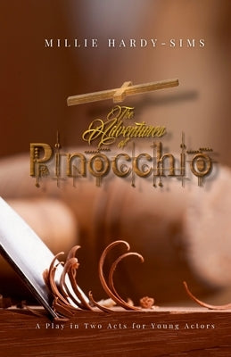 The Adventures of Pinocchio: A Play in Two Acts for Young Actors by Hardy-Sims, Millie