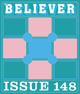 The Believer Issue 148: Winter 2024/2025 by Gumbiner, Daniel