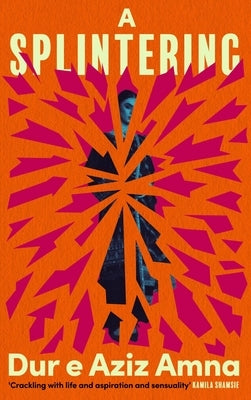 A Splintering by Aziz Amna, Dur E.