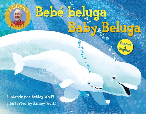 Baby Beluga/Bebé Beluga (English-Spanish Bilingual Edition) by Raffi