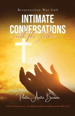 Resurrection War Call: Intimate Conversations with The Father by Brinson, Anita M.