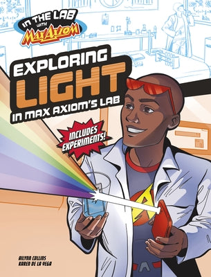 Exploring Light in Max Axiom's Lab by Collins, Ailynn