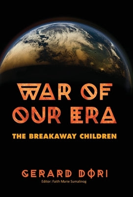 War of Our Era: The Breakaway Children by Dori, Gerard