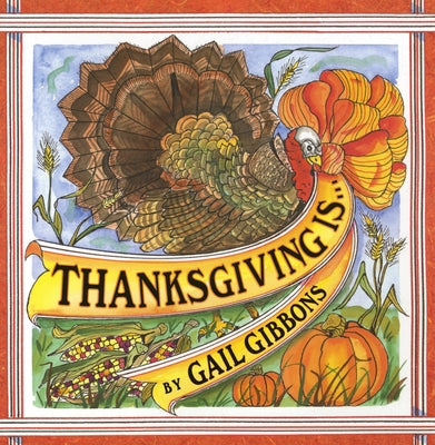 Thanksgiving Is . . . by Gibbons, Gail