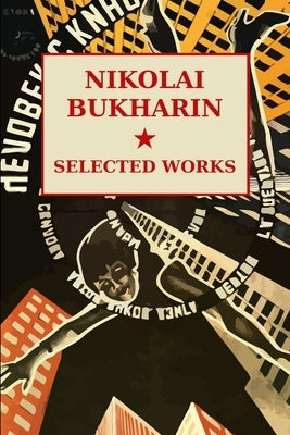 Nikolai Bukharin: Selected Works by Solidarit&#233;