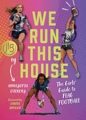 We Run This House: The Girls' Guide to Flag Football by Dickens, Annasofia
