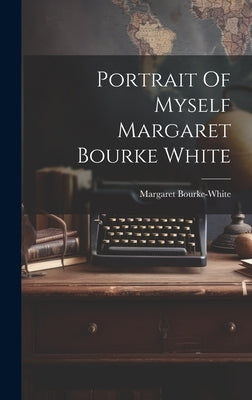 Portrait Of Myself Margaret Bourke White by Bourke-White, Margaret