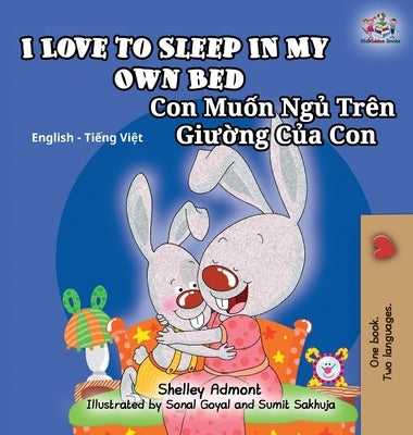 I Love to Sleep in My Own Bed: English Vietnamese Bilingual Children's Book by Admont, Shelley