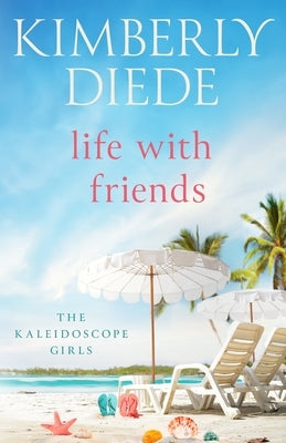 Life with Friends by Diede, Kimberly