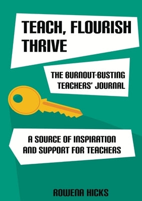 Burnout-Busting Teachers' Journal: A Source of Inspiration and Support for Teachers by Hicks, Rowena