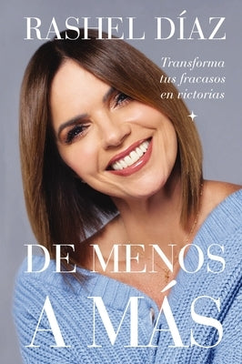 de Menos a M?s: Transforma Tus Fracasos En Victorias by D?az, Rashel