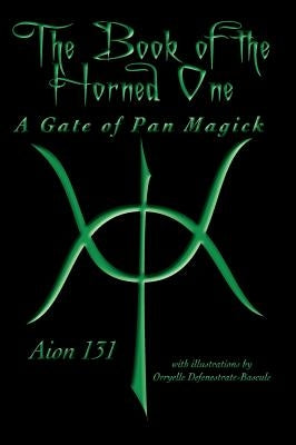 The Book of The Horned One: A Gate of Pan Magick by Aion 131