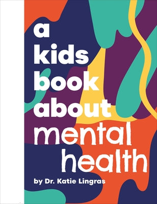 A Kids Book about Mental Health by Lingras, Katie