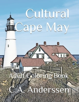 Cultural Cape May: Adult Coloring Book by Anderssen, C. a.