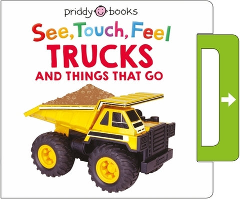 See, Touch, Feel: Trucks and Things That Go: A Noisy Pull-Tab Book by Priddy, Roger