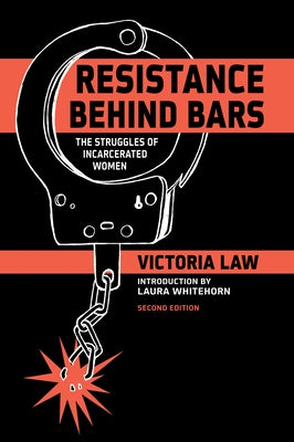 Resistance Behind Bars: The Struggles of Incarcerated Women by Law, Victoria