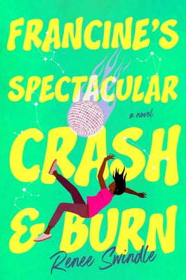 Francine's Spectacular Crash and Burn by Swindle, Renee