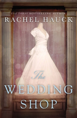 The Wedding Shop: A Sweet Romance by Hauck, Rachel