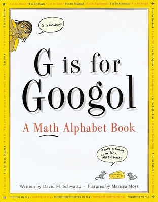 G is for Googol: A Math Alphabet Book by Schwartz, David M.
