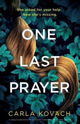 One Last Prayer: A totally addictive and absolutely unputdownable crime thriller by Kovach, Carla