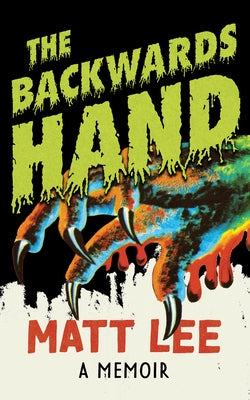 The Backwards Hand: A Memoir by Lee, Matt