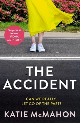 The Accident: The Gripping Suspense Novel for Fans of Liane Moriarty by McMahon, Katie