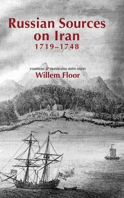 Russian Sources on Iran, 1719-1748 by Floor, Willem