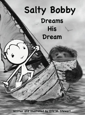 Salty Bobby Dreams His Dream by Stewart, Eric M.