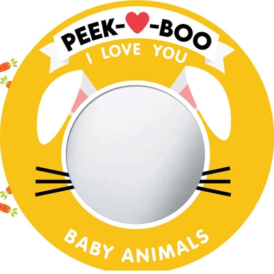 Peek-A-Boo, I Love You! Baby Animals by Marshall, Natalie