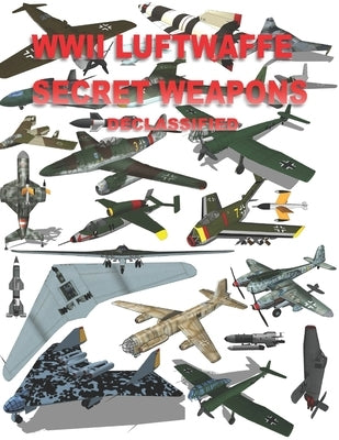 WWII Luftwaffe Secret Weapons Declassified by Zanfirov, Alexandre