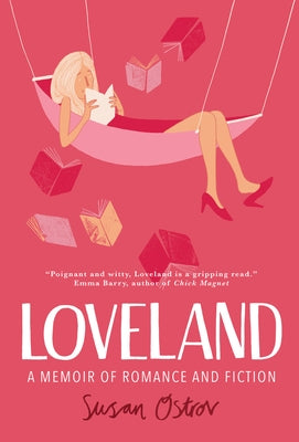 Loveland: A Memoir of Romance and Fiction by Ostrov, Susan