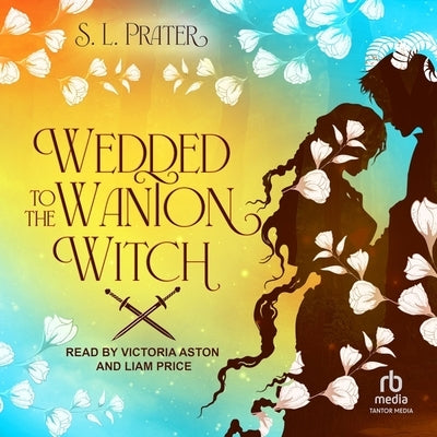 Wedded to the Wanton Witch by Prater, S. L.