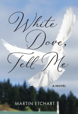 White Dove, Tell Me by Etchart, Martin