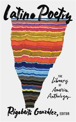 Latino Poetry: The Library of America Anthology (Loa #382) by Gonz&#195;&#161;lez, Rigoberto
