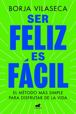 Ser Feliz Es F?cil / Being Happy Is Easy by Vilaseca, Borja