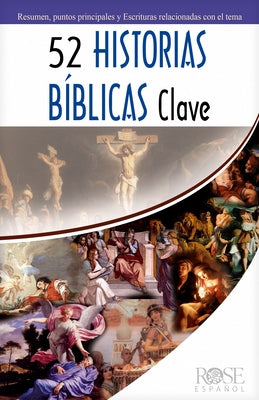 52 Historias Bíblicas Clave by Rose Publishing