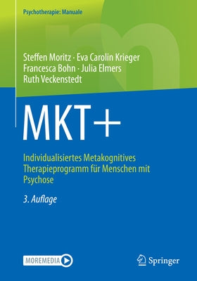 Mkt+: Individualisiertes Metakognitives Therapieprogramm Für Menschen Mit Psychose by Moritz, Steffen