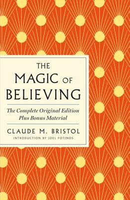 The Magic of Believing: The Complete Original Edition: Plus Bonus Material by Bristol, Claude M.