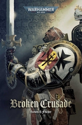 Broken Crusade by Fischer, Steven B.