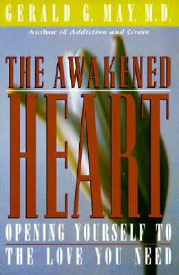 The Awakened Heart by May, Gerald G.