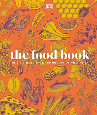 The Food Book: The Stories, Science, and History of What We Eat, New Edition by DK