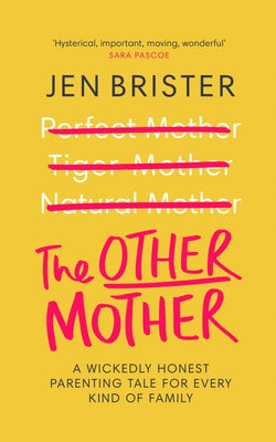 The Other Mother: A Wickedly Honest Parenting Tale for Every Kind of Family by Brister, Jen