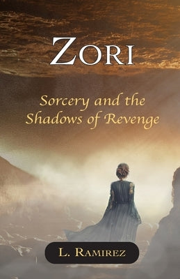 Zori: Sorcery and the Shadows of Revenge by Ramirez, L.
