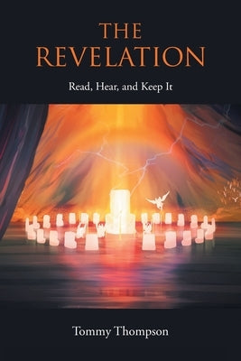 The Revelation: Read, Hear, and Keep It by Thompson, Tommy