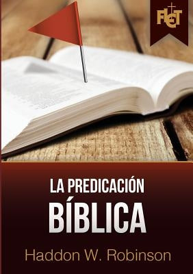 La predicación bíblica (con Guía de estudio FLET) by Robinson, Haddon