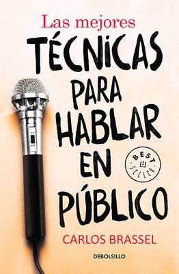 Las Mejores Técnicas Para Hablar En Público / The Best Techniques for Public Spe Aking by Brassel, Carlos