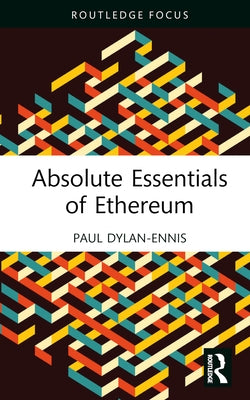 Absolute Essentials of Ethereum by Dylan-Ennis, Paul