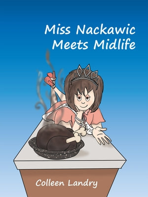 Miss Nackawic Meets Midlife by Landry, Colleen